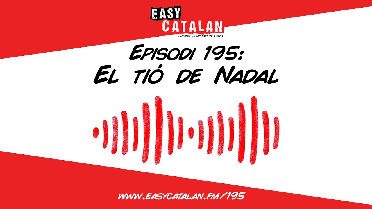 Un tronc que caga regals? 🤨 | Easy Catalan Podcast 195