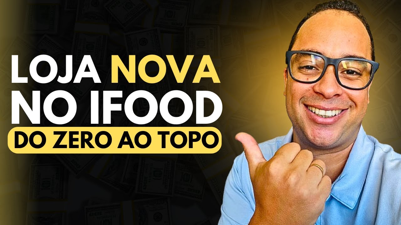 LOJA NOVA NO IFOOD - COMO SAIR DO ZERO E CHEGAR AO TOPO DO IFOOD