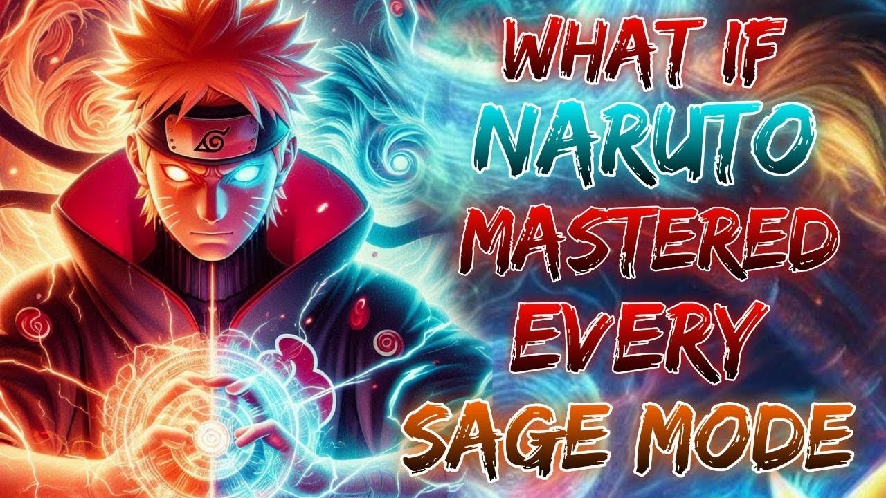 what if Naruto learned and Master Every Sage Mode during Pain Arc