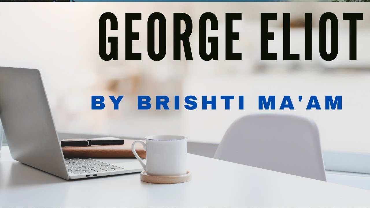 WOMEN NOVELISTS: George Eliot