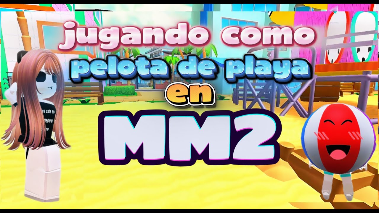 Jugando como pelota de playa en MM2
