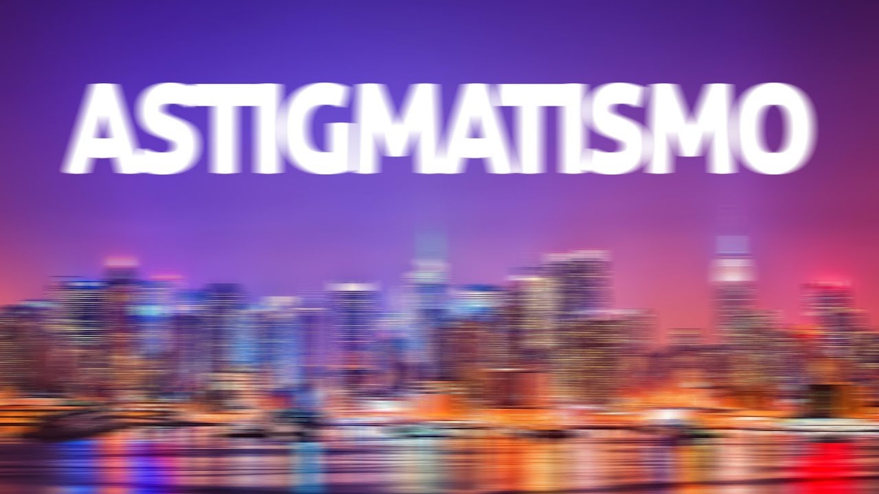👁 Qué es el ASTIGMATISMO en los Ojos y Cómo Se Corrige