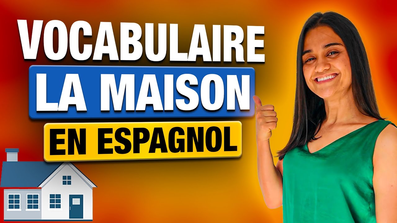 Maîtrisez le Vocabulaire de la Maison en Espagnol | Leçon Complète