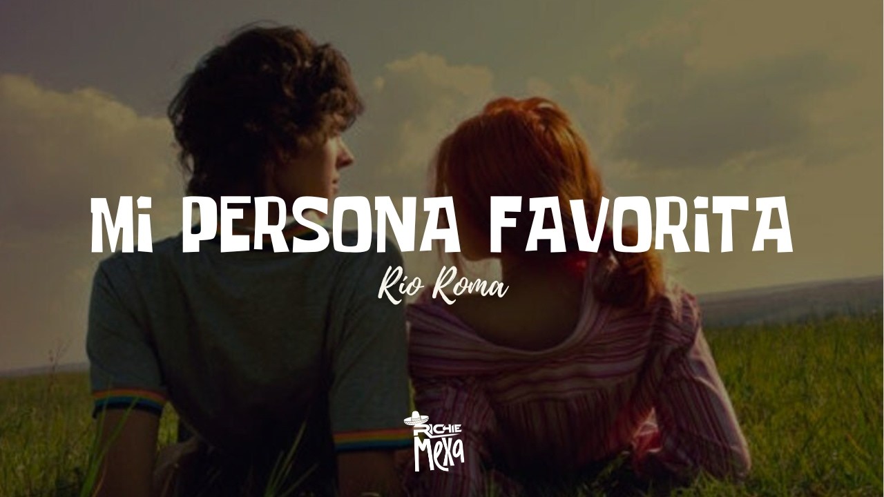 Río Roma — Mi Persona Favorita (Letra / Lyrics)