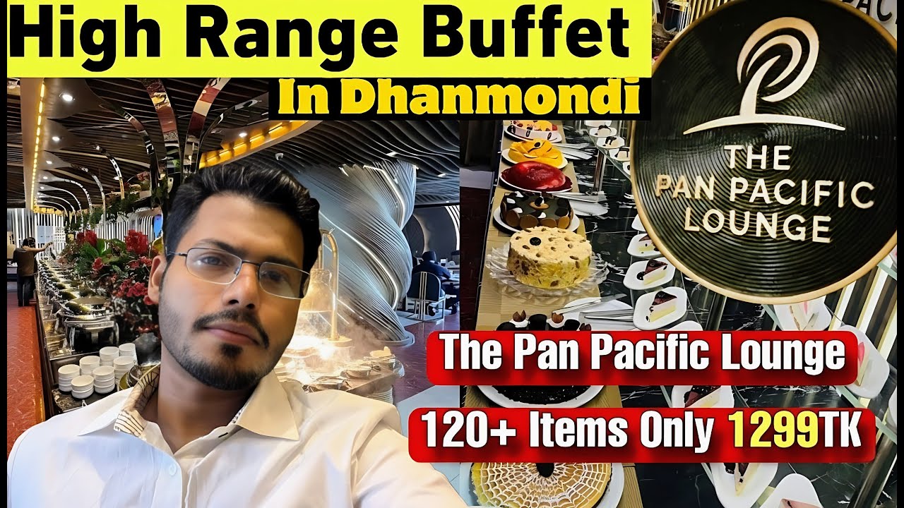 ১২৯৯/- টাকায় ১২০+ আইটেম! ধানমন্ডির Pan Pacific Lounge কি আসলেই সেরা? | Buffet Review