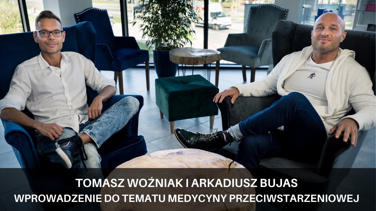 Rozmowa Arkadiusz Bujas i Tomasz Woźniak. Wprowadzenie do tematu Medycyny przeciwstarzeniowej.