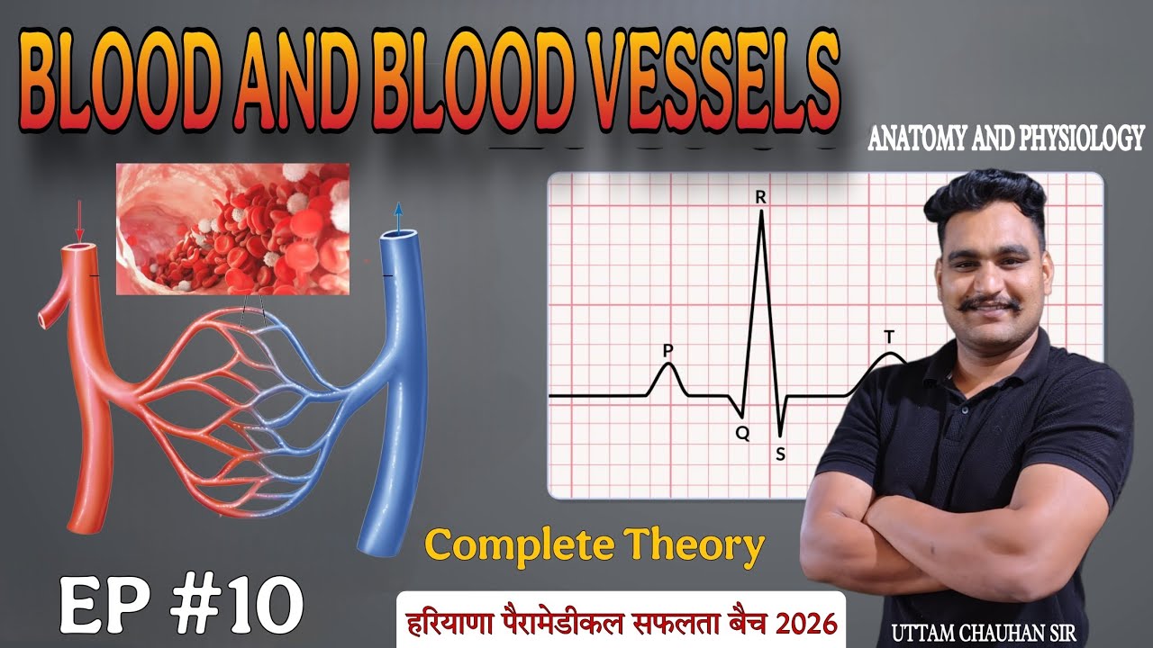 Blood and Blood Vessels Complete Theory - EP #10 | Anatomy & Physiology | Paramedical Exam 2026 