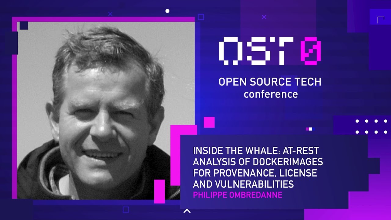 [ENG] Philippe Ombredanne: Inside the whale: at-rest analysis of Docker images for... #OSTconf