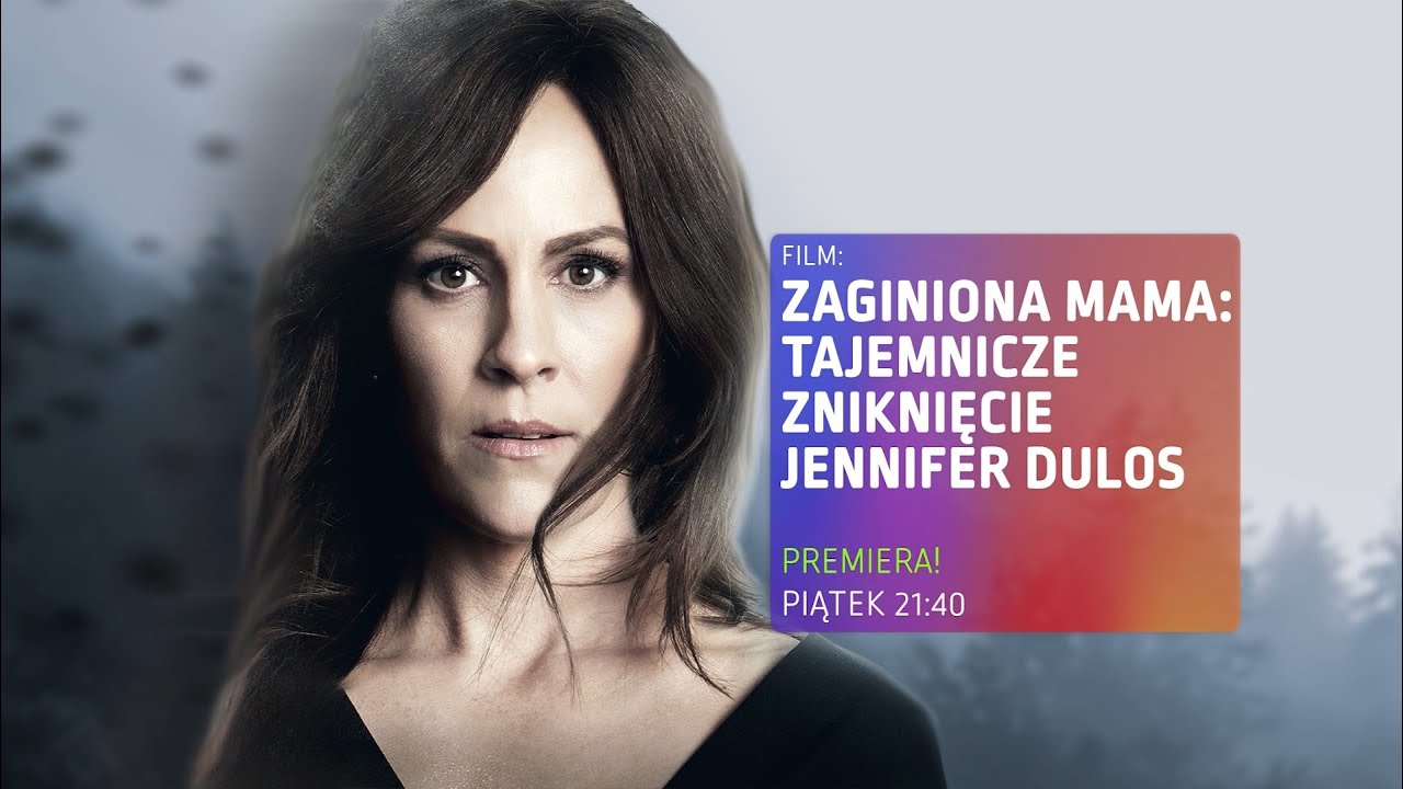 ZAGINIONA MAMA: TAJEMNICZE ZNIKNIĘCIE JENNIFER DULOS | PIĄTEK 21:40 | ANTENA HD