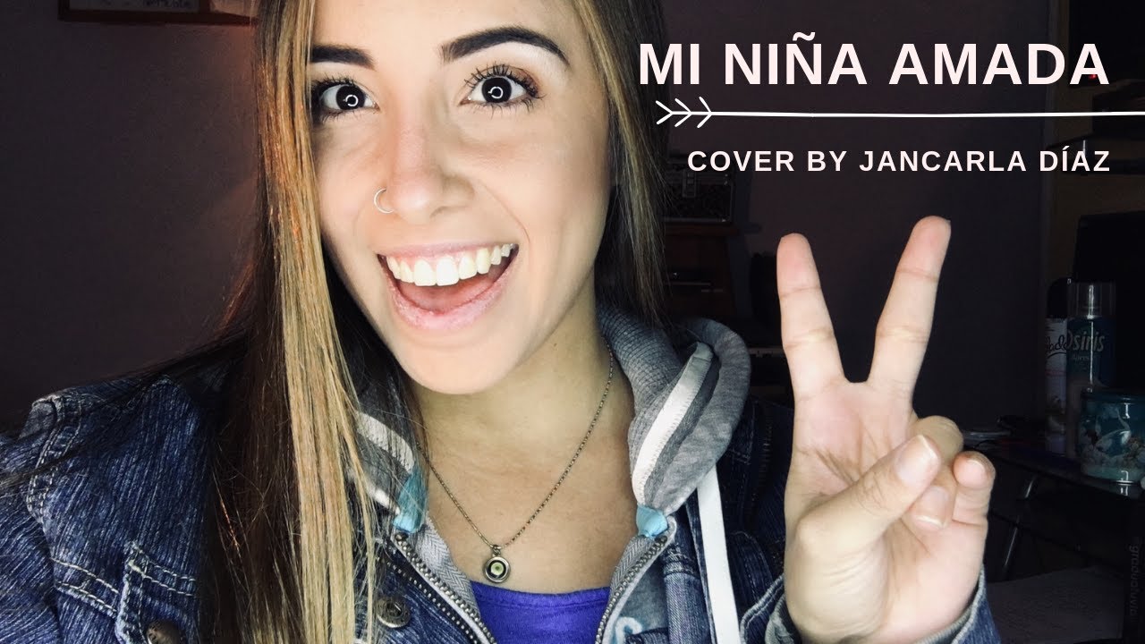 MI NIÑA AMADA - COVER BY JANCARLA DÍAZ