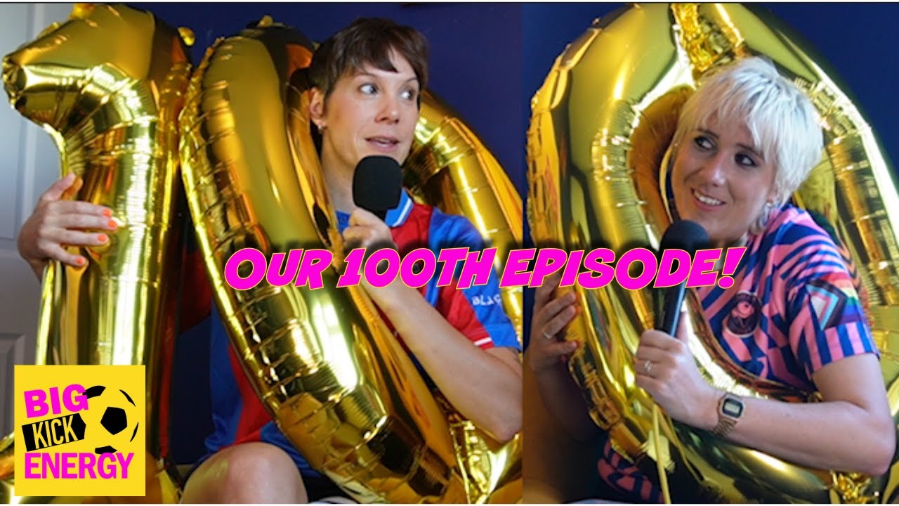 BIG KICK ENERGY'S 100TH EPISODE!