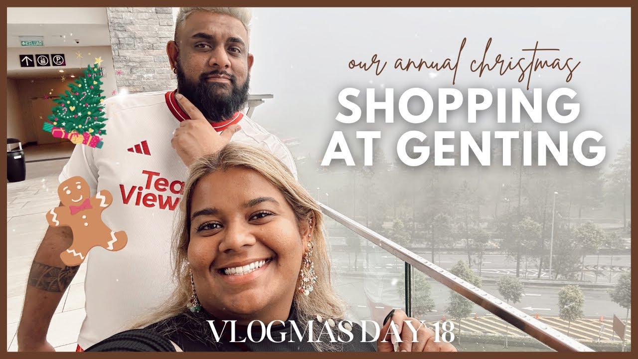 Vlogmas Day 18 - Our Annual Christmas Shopping Trip To  Genting ✨ | Ash Edward
