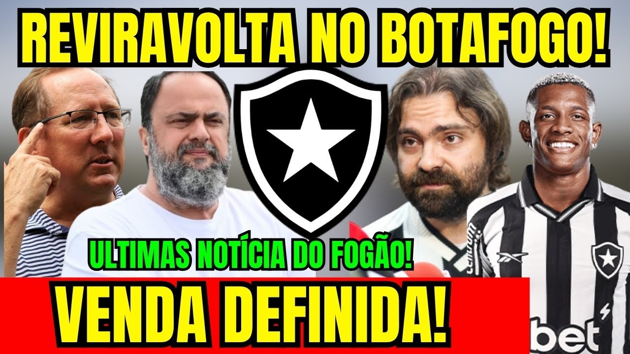 AGORA VAI! VENDA DEFINIDA! REVIRAVOLTA NO BOTAFOGO! &Uacute;LTIMAS NOT&Iacute;CIAS DO FOG&Atilde;O! 