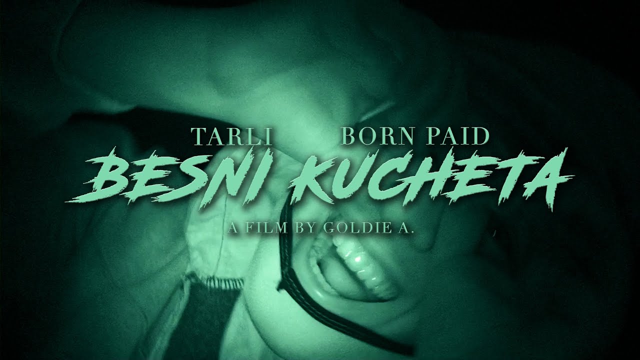 TARLI x BORN PAID - BESNI KUCHETA  Prod. by 808Sasho (Official Video)