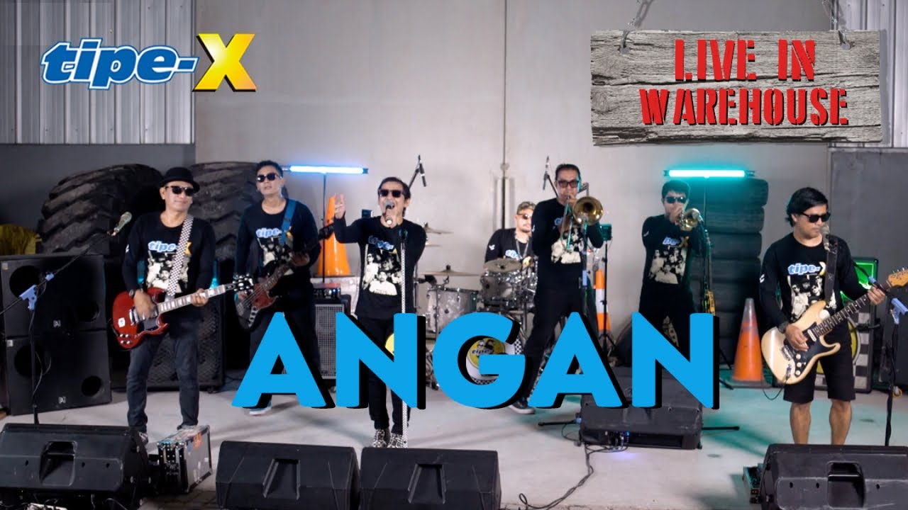 TIPE-X - ANGAN - LIVE IN WAREHOUSE