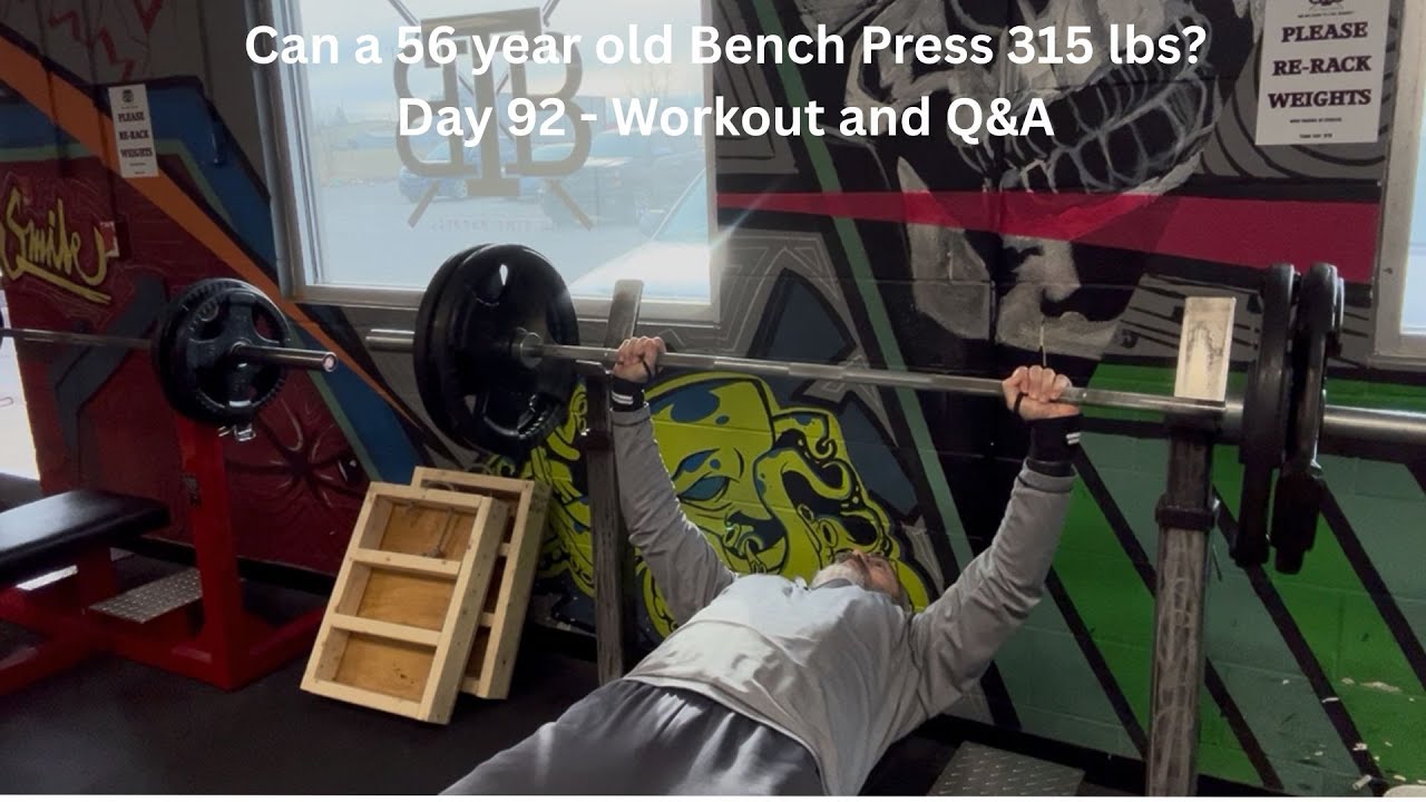 Can a 56 year old bench press 315? Day 92 - Workout and Q&A