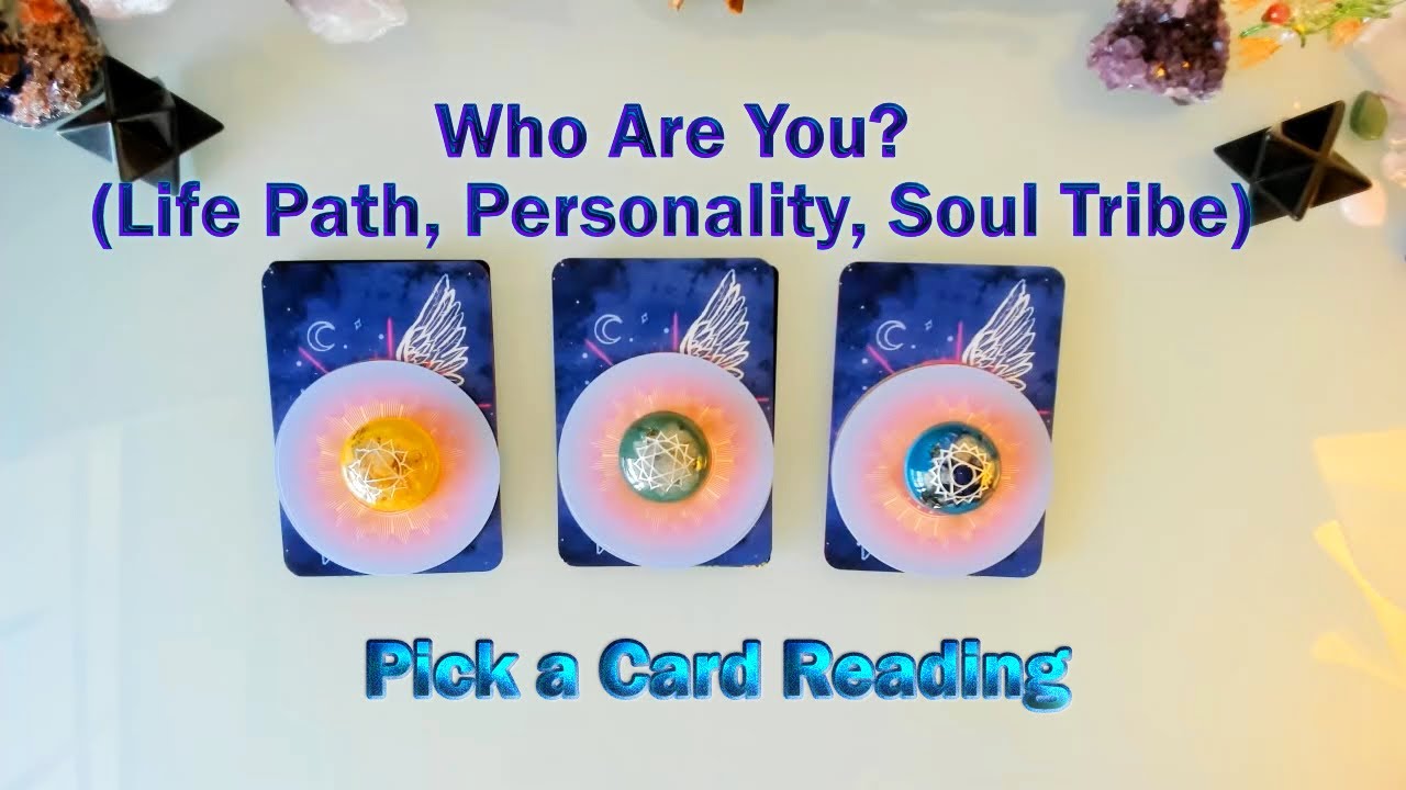 PICK A CARD. WHO ARE YOU (REALLY?) - Your Life Path, Personality, Soul Tribe and More
