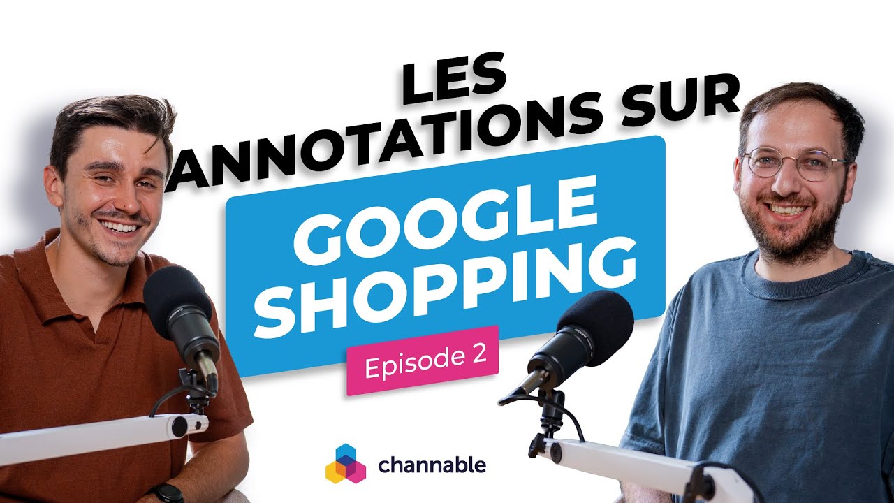 Boostez votre CTR Google Shopping : Le secret des annotations | eCommerce Tips | Channable