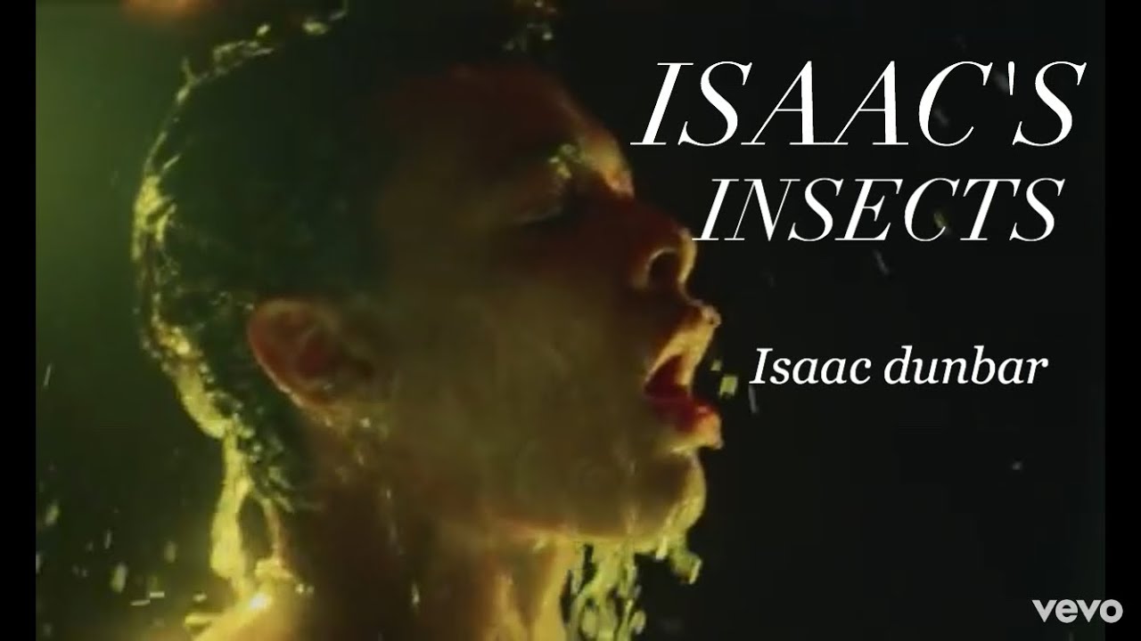 Isaac's insects (Lyrics) - Isaac Dunbar