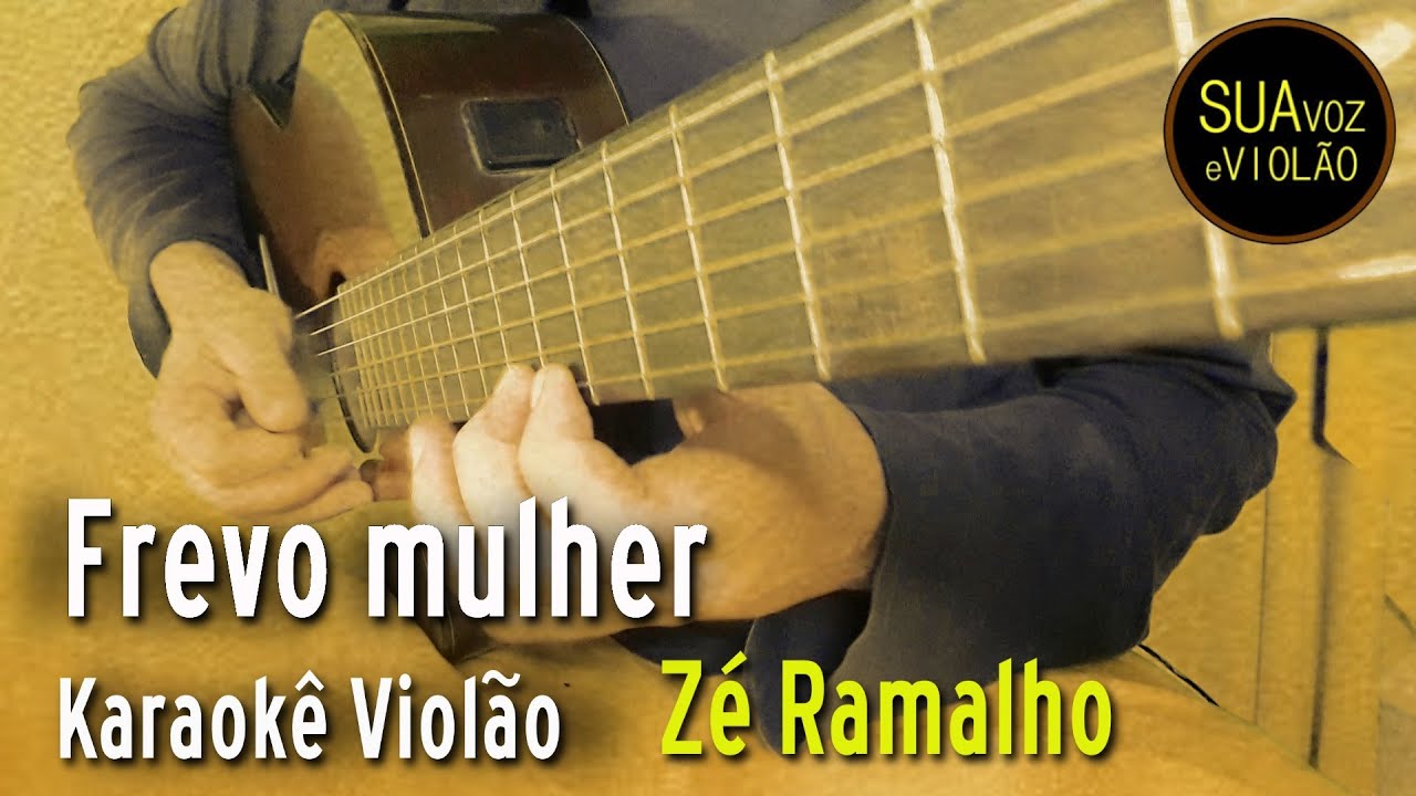 Zé Ramalho -  Frevo mulher - Karaokê Violão e Letra