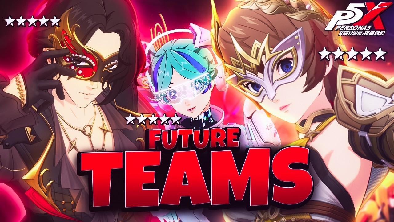 ALL FUTURE TEAMS YOU WANT TO BUILD FOR! | PERSONA 5: THE PHANTOM X