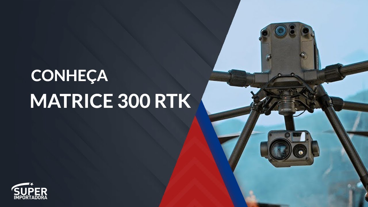 Matrice 300 RTK - Conhe&ccedil;a o Drone Industrial da DJI | Super Importadora
