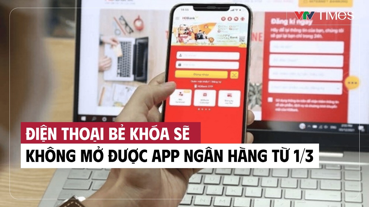 Cụm tin: Điện thoại bẻ khóa sẽ không mở được app ngân hàng từ 1/3 | VTV Times
