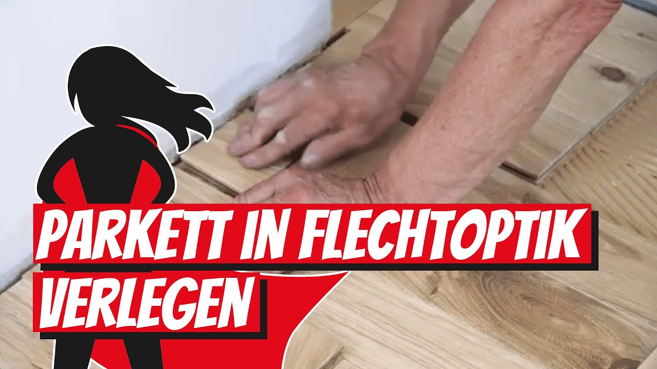 Parkett in Flechtoptik verlegen | Bauhelden