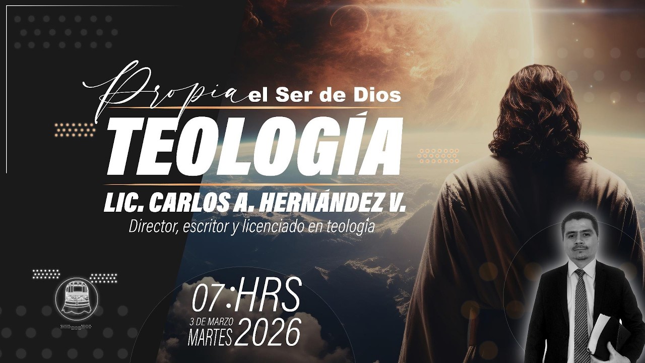 ✨Teología Propia: El Misterio del Ser de Dios y su Naturaleza  | Lic. Carlos A. Hernández V.