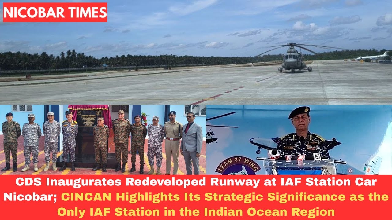 CDS Inaugurates Redeveloped Runway at IAF Car Nicobar; CINCAN Reiterates Strategic Importance