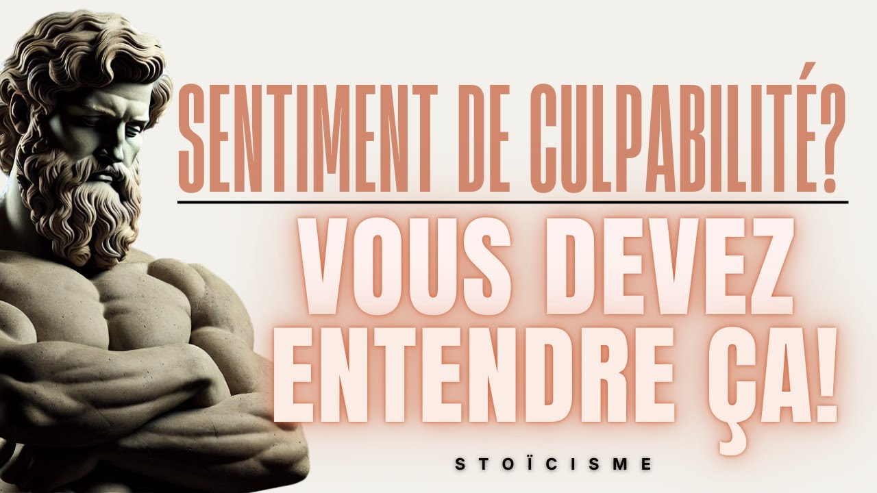 Tu ne devrais JAMAIS te sentir coupable pour cela - Stoïcisme