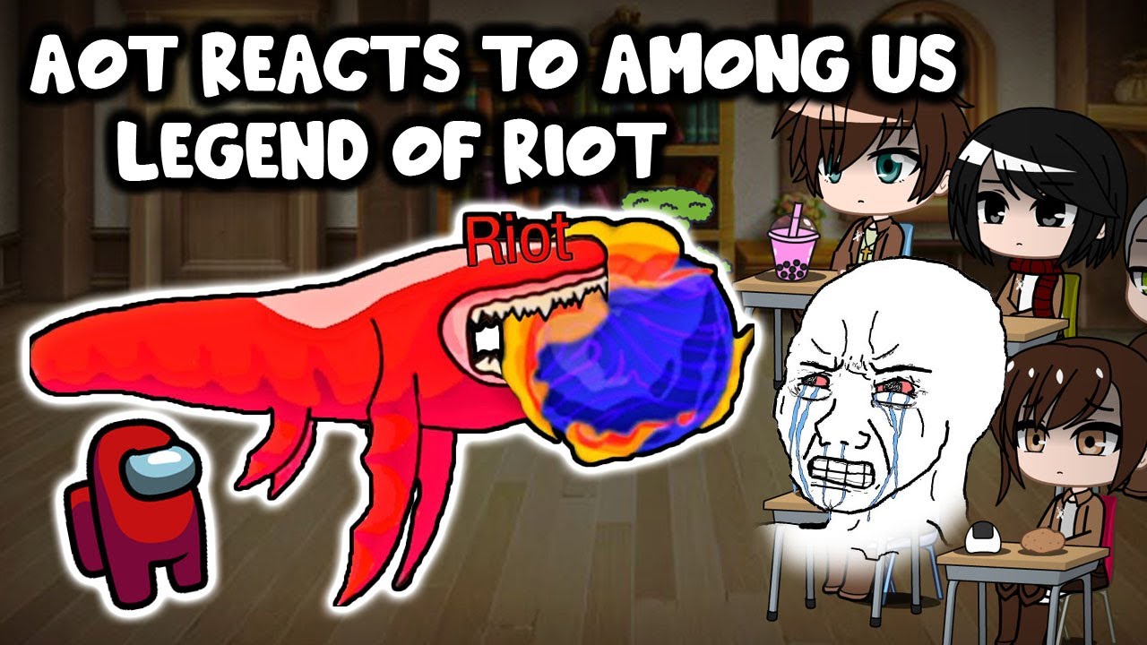 AOT reacts to Among Us (RIOT) 