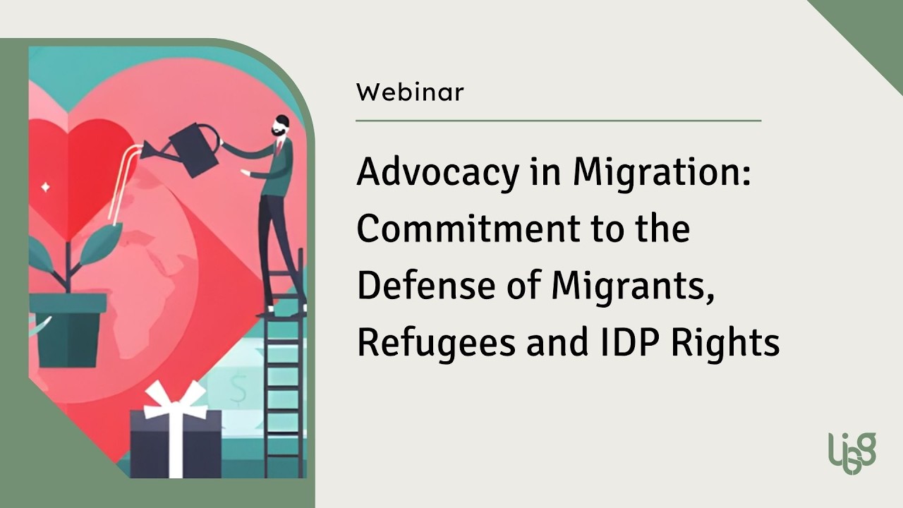 Advocacy in Migration: Commitment to the Defense of Migrants, Refugees and IDP Rights