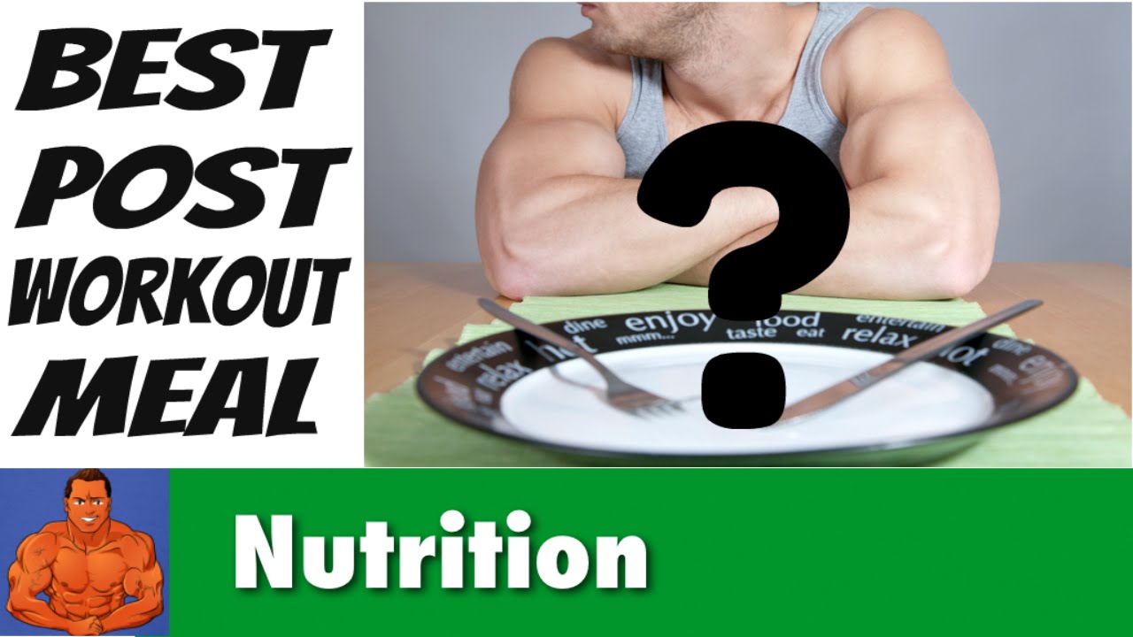 Best Post Workout Meal for Muscle Gain