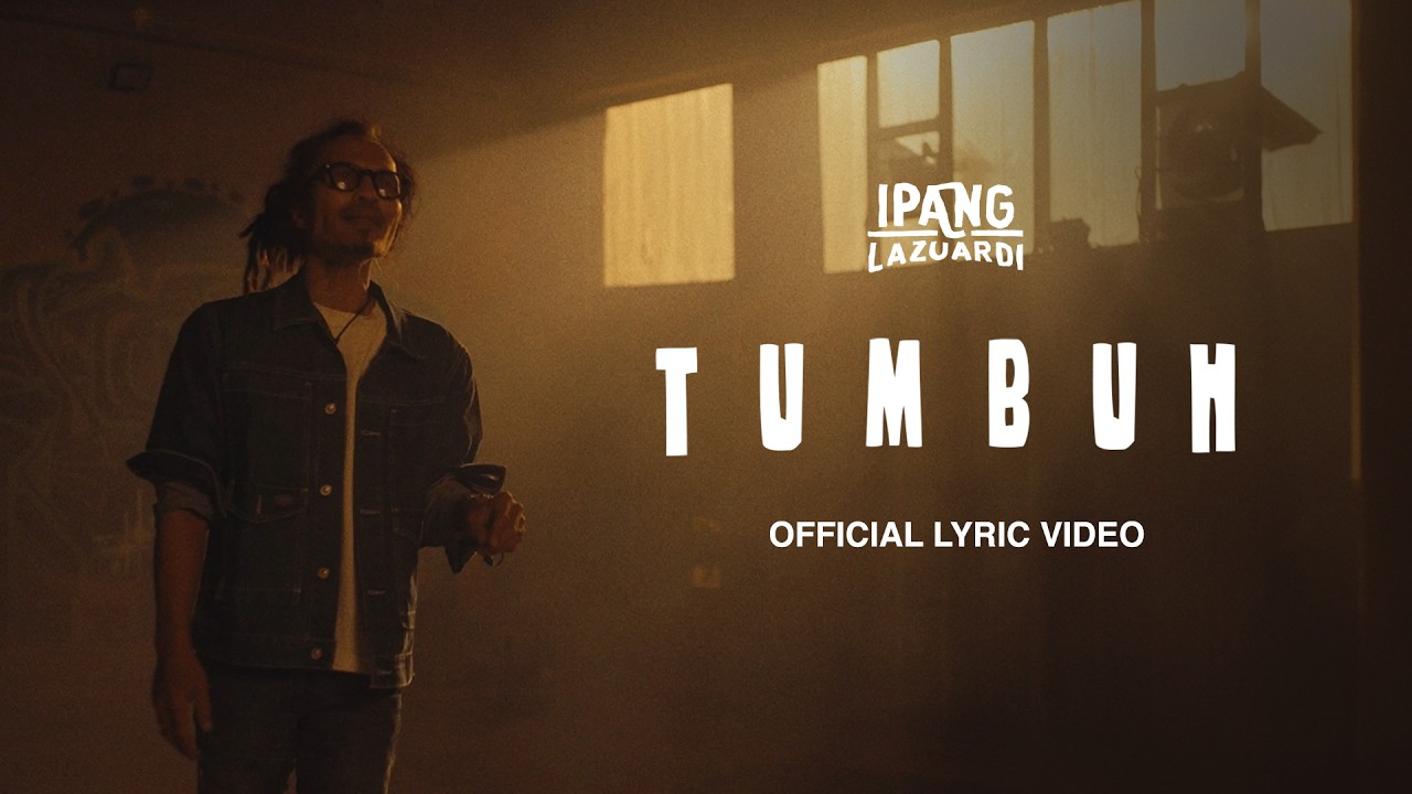 IPANG LAZUARDI - TUMBUH (OFFICIAL LYRIC VIDEO)