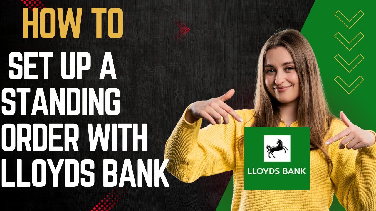 How to set up a standing order with lloyds bank I DOUBLE Z