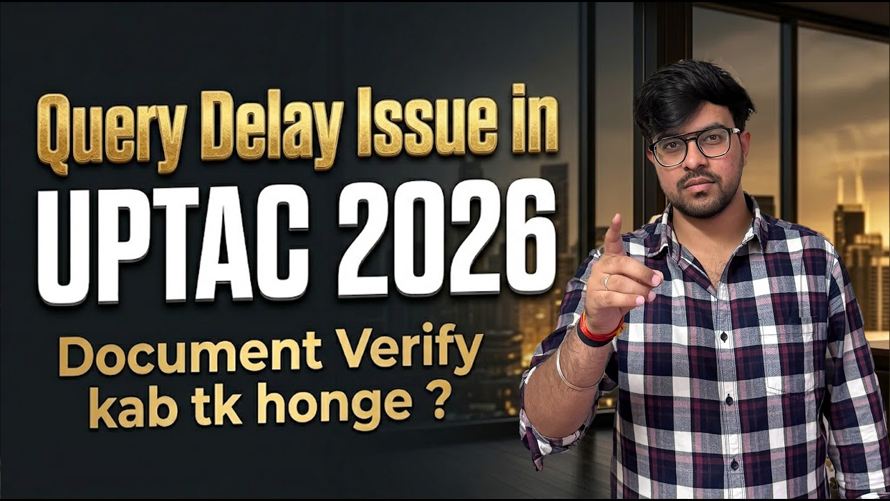 AKTU Counselling 2026 Document Verification Update | How to Resolve Queries & Errors in UPTAC 2026