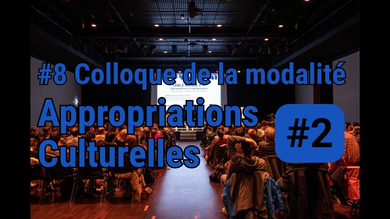 Colloque Approppriations Culturelles 2/3 (table ronde n°2)