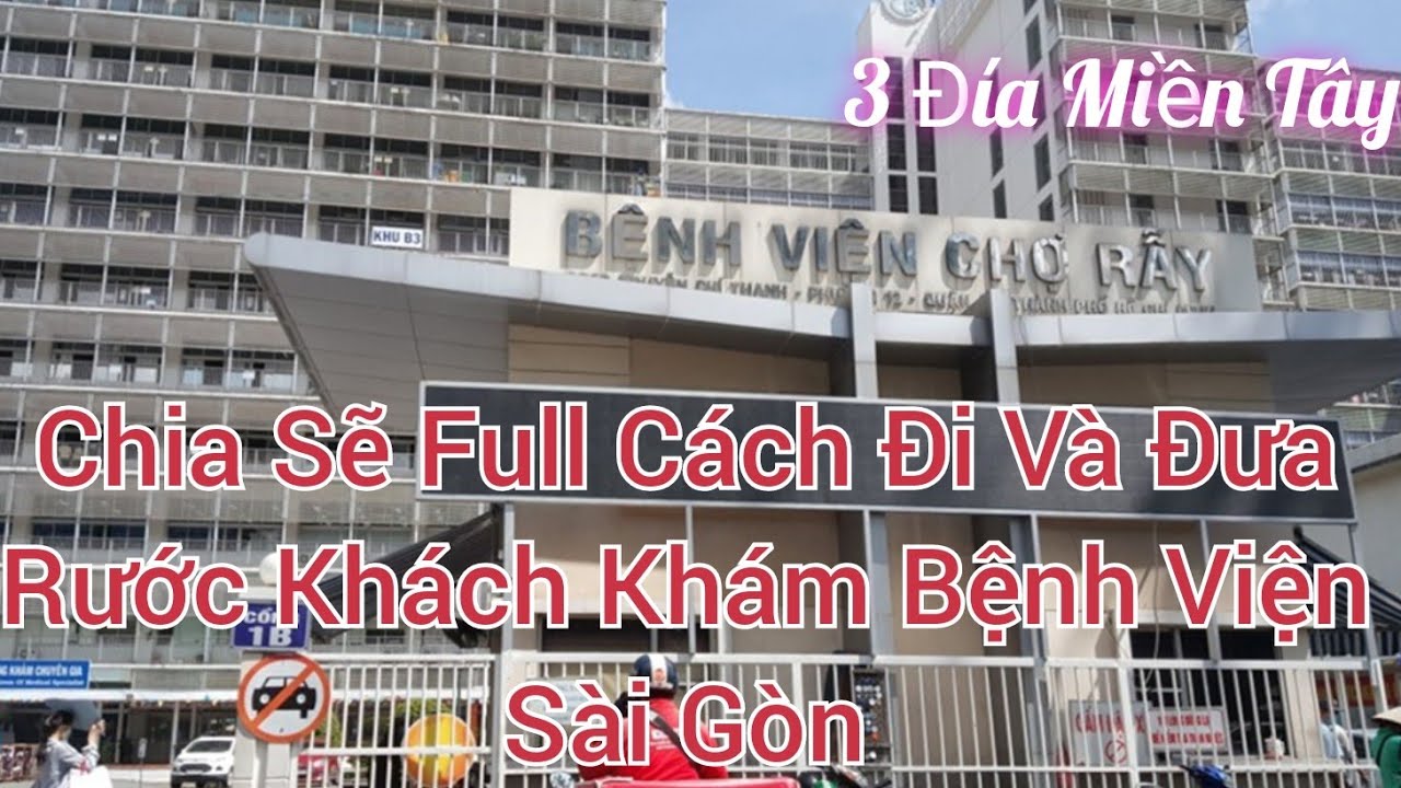 Chia Sẽ Cách Đi Đứng Và Khám Ở Bệnh Viện Chợ Rẫy