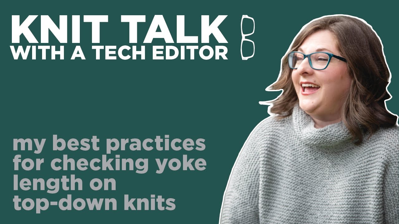 Knit Talk - Ep 62 - My Best Practices for Checking Yoke Length on Top-Down Knits