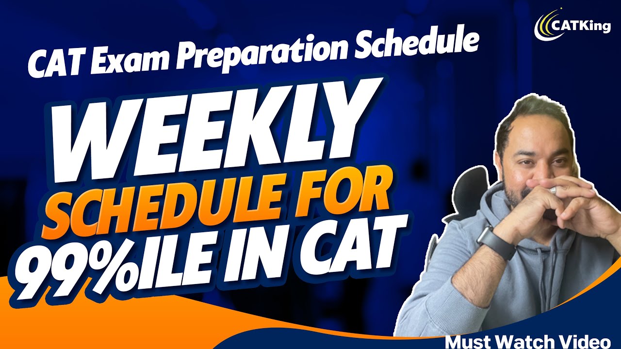 CAT Exam Preparation Schedule | Weekly Schedule for 99%ile in CAT | Must Watch Video