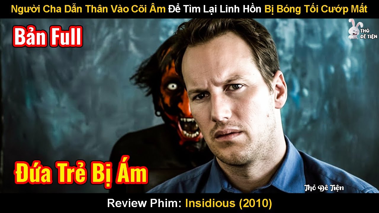 Người Cha Dẫn Thân Vào Cõi Âm… Để Tìm Lại Linh Hồn Bị Bóng Tối Cướp Mất | Review Phim:  Insidious