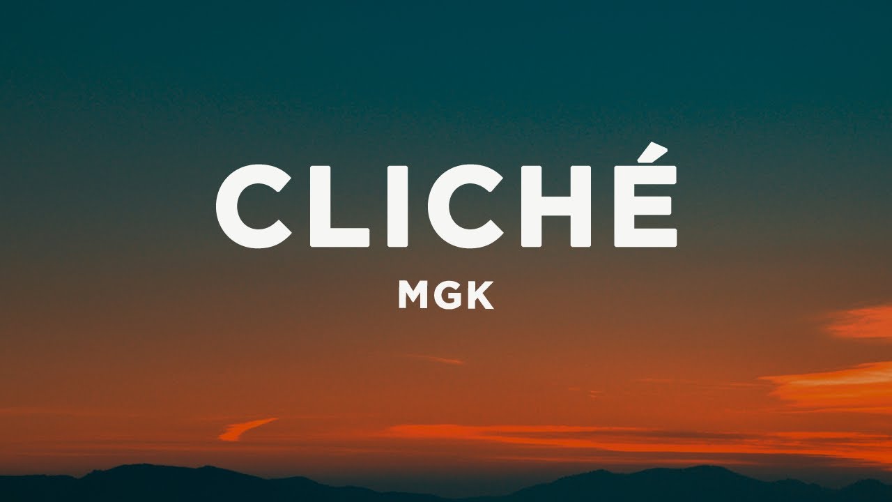 mgk - clich&eacute; (Lyrics)