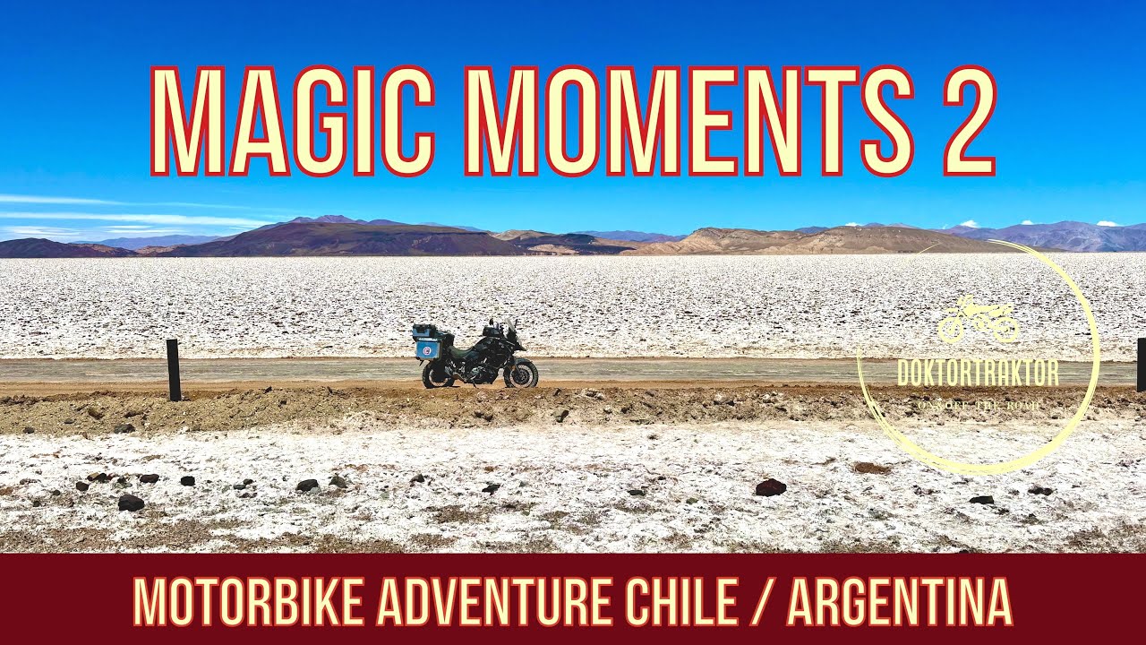 MAGIC MOMENTS 2/2, Motorradabenteuer Chile / Argentinien 2024 (D/engl./esp.)