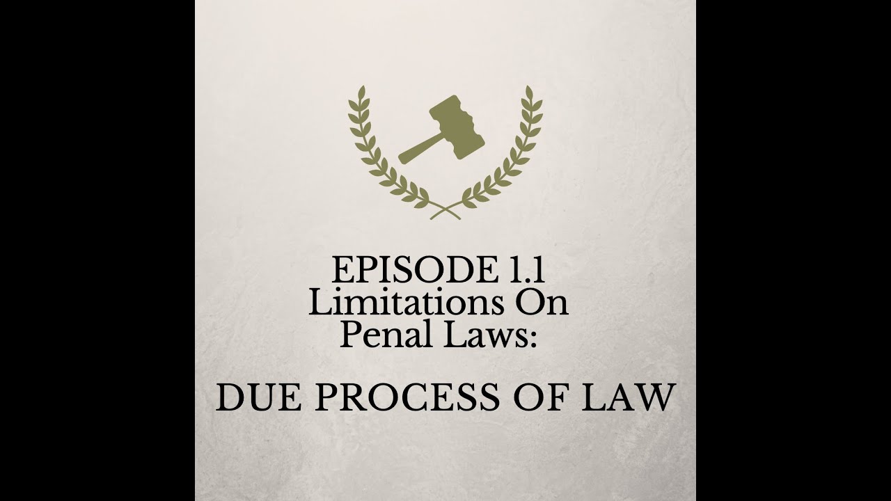 The Criminal Law Jurist EP01PT1 - Limitations On Penal Laws: Due process of Law