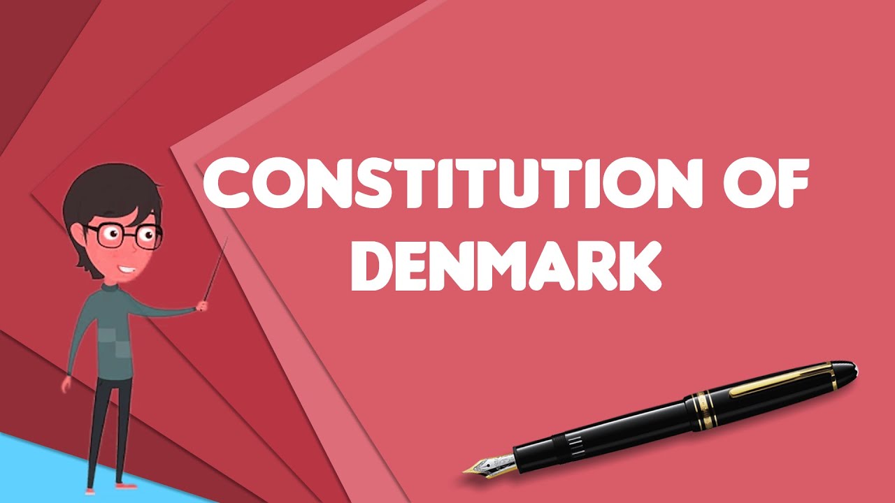 What is Constitution of Denmark?, Explain Constitution of Denmark, Define Constitution of Denmark