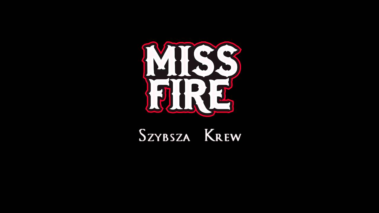 Miss Fire - SZYBSZA KREW