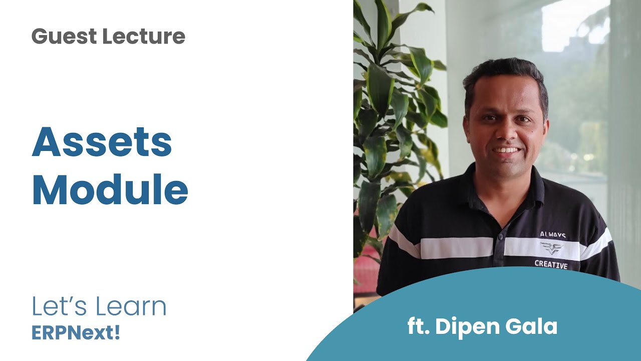 Asset Management with Dipen Gala, Guest Lecture, Let's Learn ERPNext!