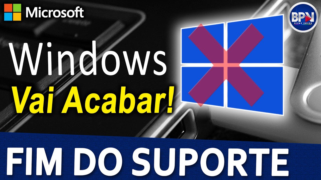 Fim do Suporte para ESSA VERS&Atilde;O do Windows! Voc&ecirc; Usa ela? VAI ACABAR!