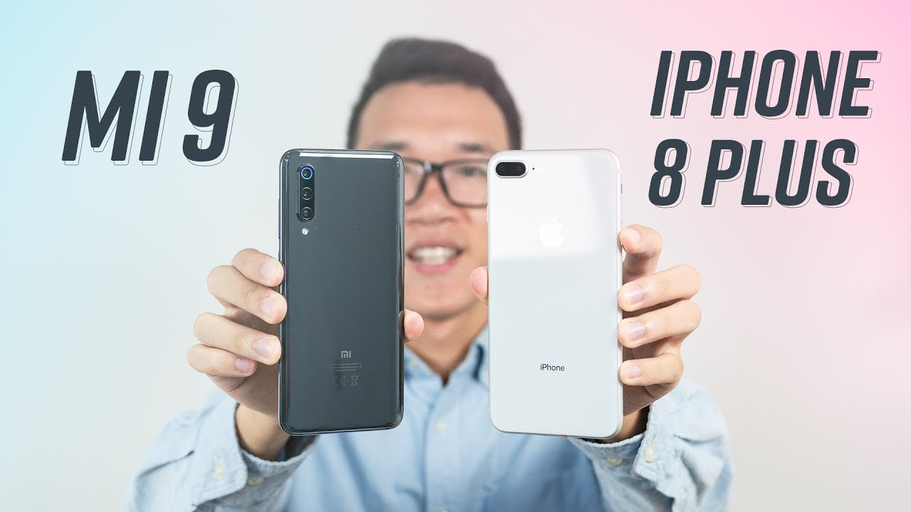 So sánh Xiaomi Mi 9 và iPhone 8 Plus